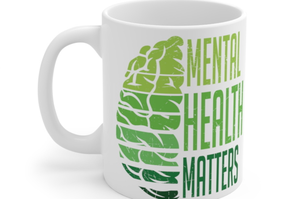 Mental Health Matters – White 11oz Ceramic Coffee Mug 4
