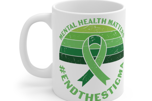 Mental Health Matters #EndTheStigma – White 11oz Ceramic Coffee Mug