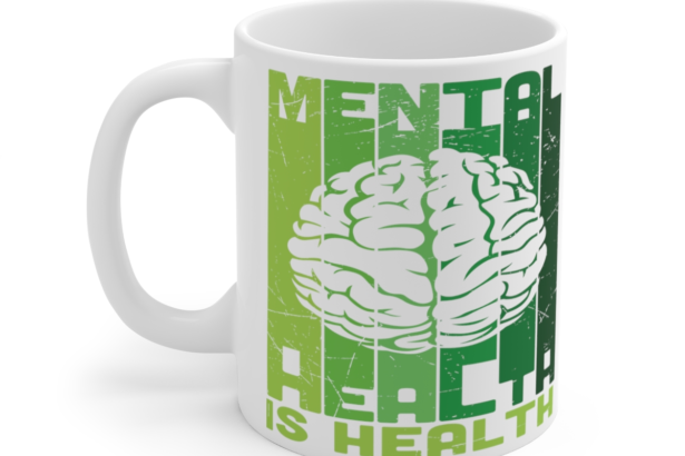 Mental Health is Health – White 11oz Ceramic Coffee Mug