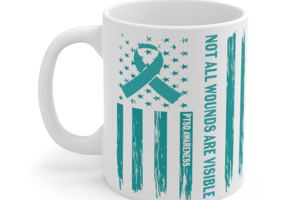 Not All Wounds are Visible PTSD Awareness – White 11oz Ceramic Coffee Mug 2