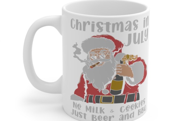 Christmas in July No Milk and Cookies Just Beer and BBQ – White 11oz Ceramic Coffee Mug