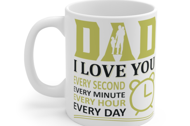 Dad I Love You – White 11oz Ceramic Coffee Mug