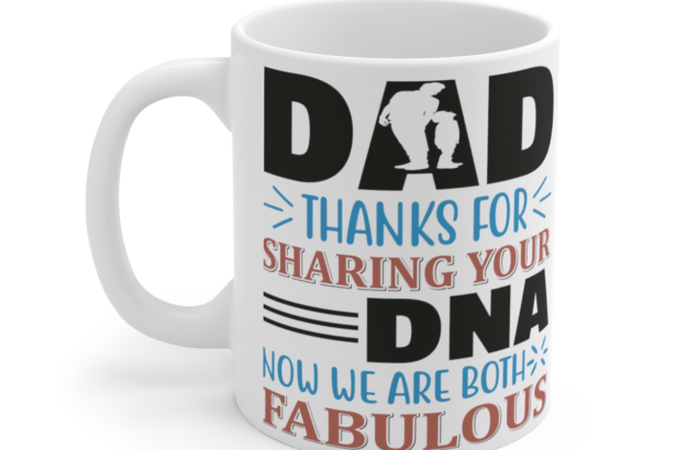 Dad Thanks for Sharing Your DNA – White 11oz Ceramic Coffee Mug