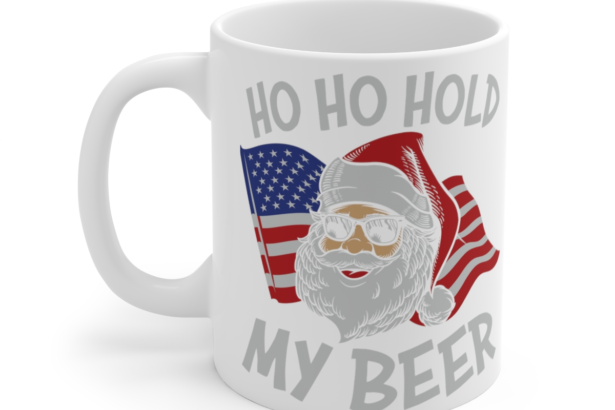 Ho Ho Hold My Beer – White 11oz Ceramic Coffee Mug