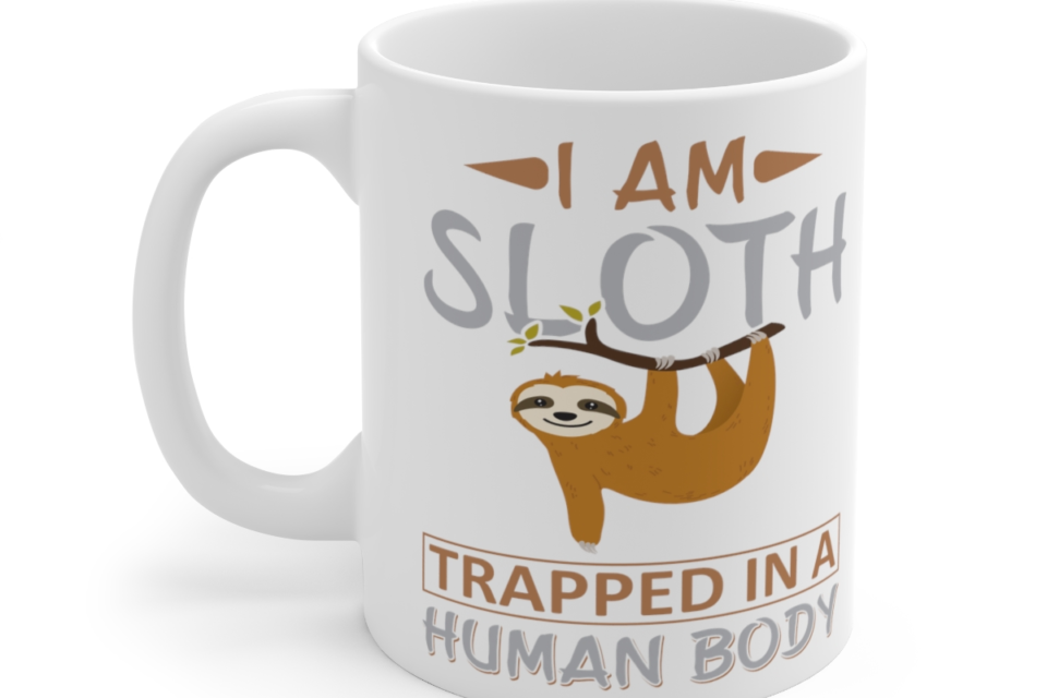I am Sloth Trapped in a Human Body - White 11oz Ceramic Coffee Mug