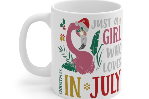Just a Girl who Loves Christmas in July – White 11oz Ceramic Coffee Mug