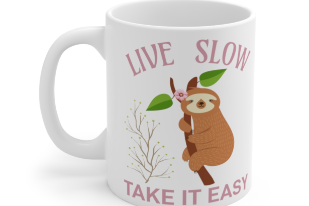 Live Slow Take It Easy – White 11oz Ceramic Coffee Mug