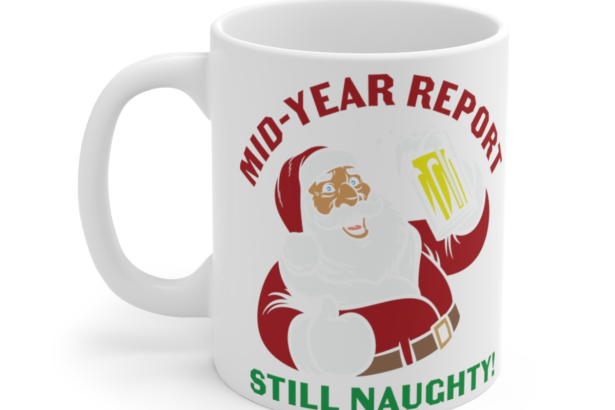 Mid-Year Report Still Naughty! – White 11oz Ceramic Coffee Mug