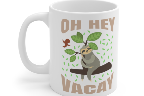 Oh Hey Vacay - White 11oz Ceramic Coffee Mug