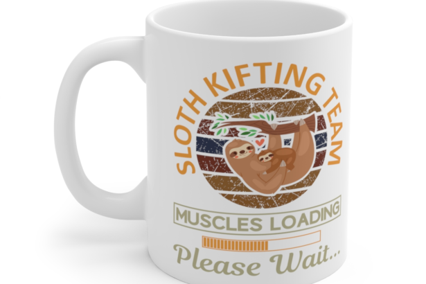 Sloth Kifting Team Muscles Loading Please Wait… – White 11oz Ceramic Coffee Mug