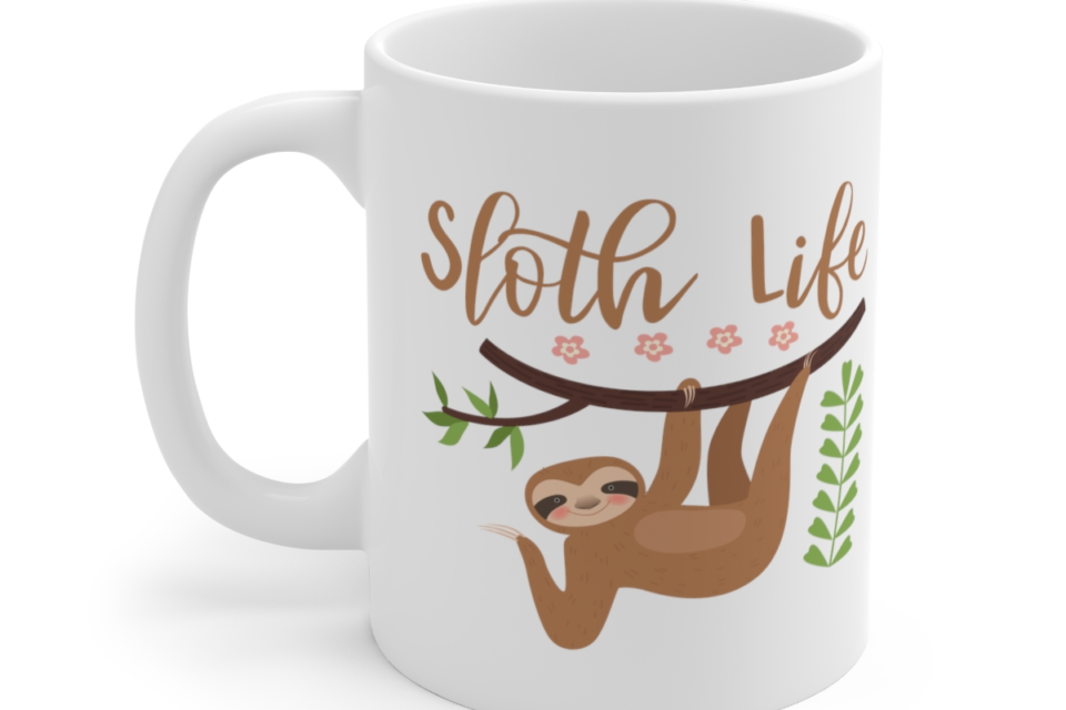 Sloth Life - White 11oz Ceramic Coffee Mug 3