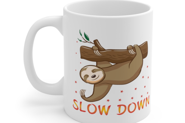 Slow Down - White 11oz Ceramic Coffee Mug