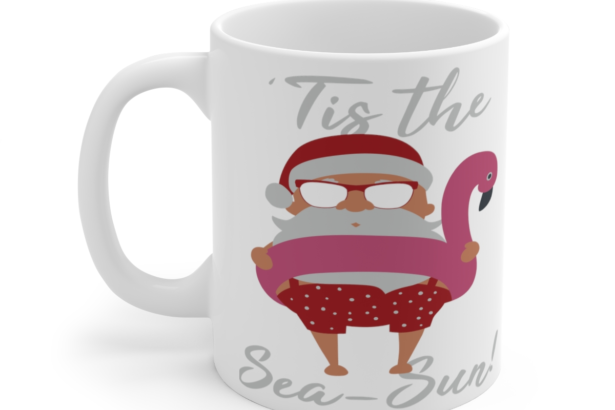Tis the Sea-Sun! – White 11oz Ceramic Coffee Mug 3