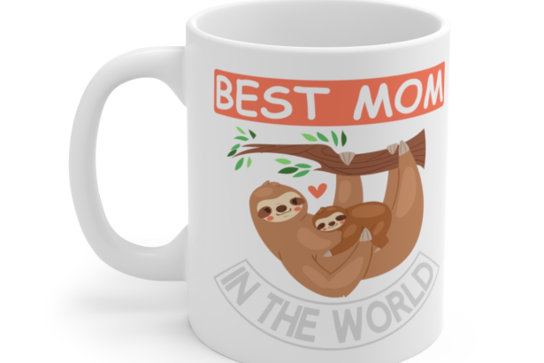 Best Mom in the World – White 11oz Ceramic Coffee Mug 11