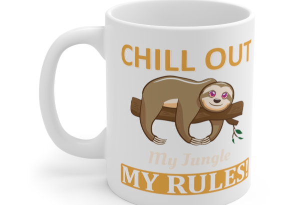 Chill Out My Jungle My Rules! – White 11oz Ceramic Coffee Mug