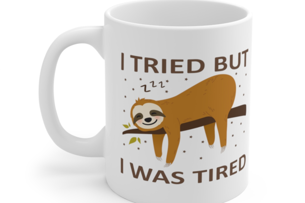 I Tried but I was Tired – White 11oz Ceramic Coffee Mug