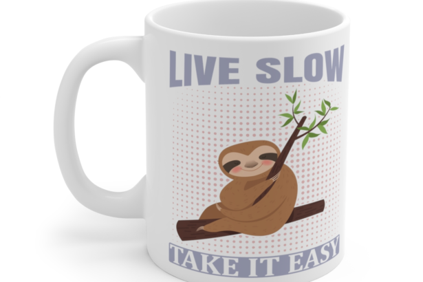 Live Slowly Take It Easy – White 11oz Ceramic Coffee Mug