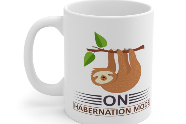 On Habernation Mode – White 11oz Ceramic Coffee Mug