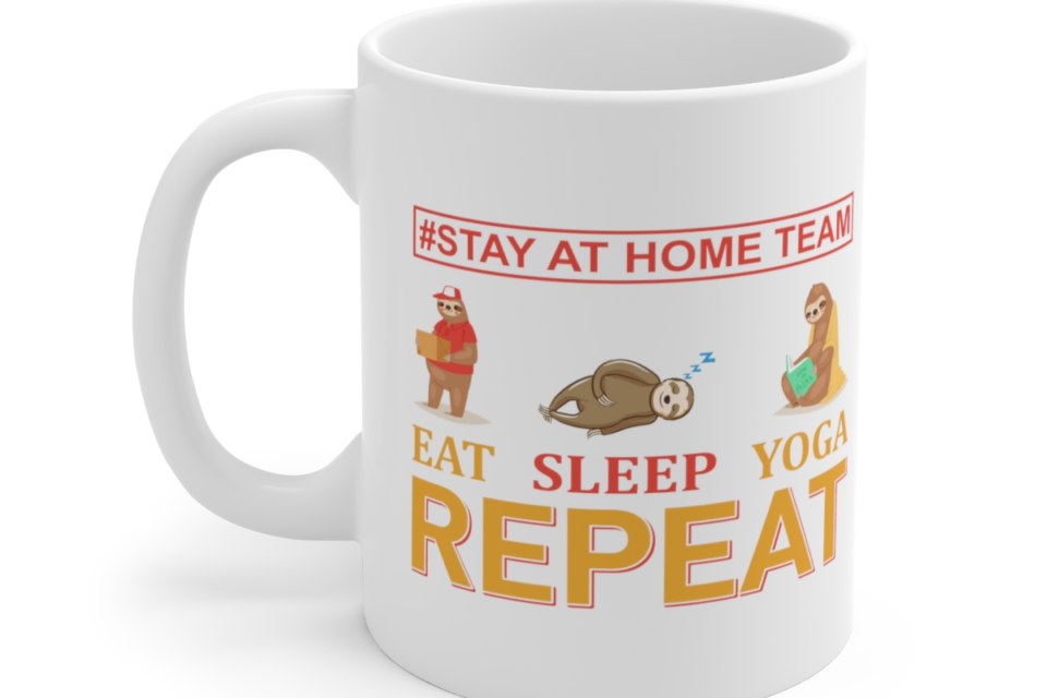 #Stay at Home Team Eat Sleep Yoga Repeat – White 11oz Ceramic Coffee Mug