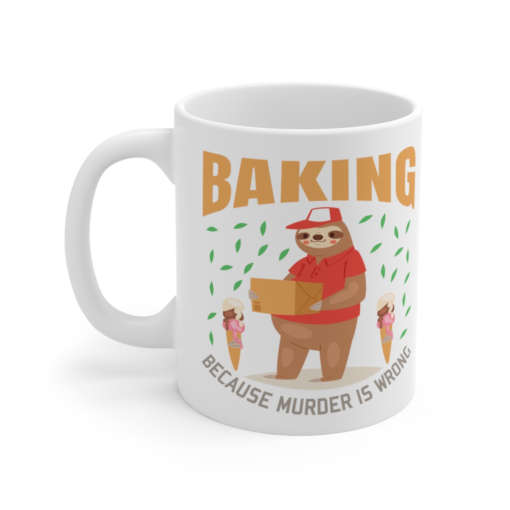Baking Because Murder is Wrong – White 11oz Ceramic Coffee Mug