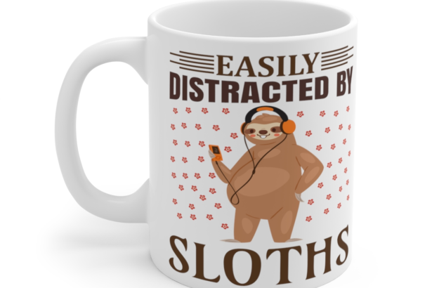 Easily Distracted By Sloths – White 11oz Ceramic Coffee Mug