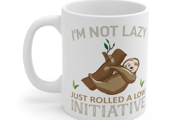 I’m Not Lazy Just Rolled a Low Initiative – White 11oz Ceramic Coffee Mug