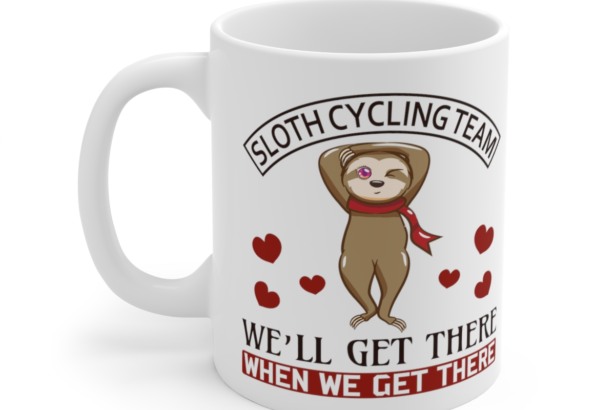 Sloth Cycling Team We’ll Get There When We Get There – White 11oz Ceramic Coffee Mug 2