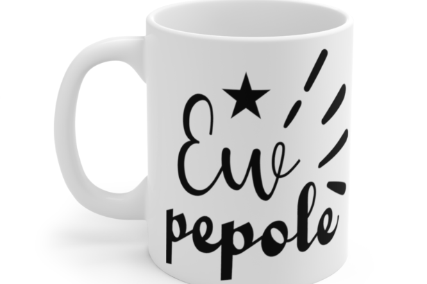 Ew People – White 11oz Ceramic Coffee Mug 7