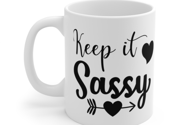 Keep It Sassy – White 11oz Ceramic Coffee Mug 7