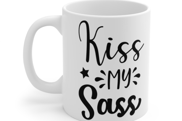 Kiss My Sass – White 11oz Ceramic Coffee Mug 3