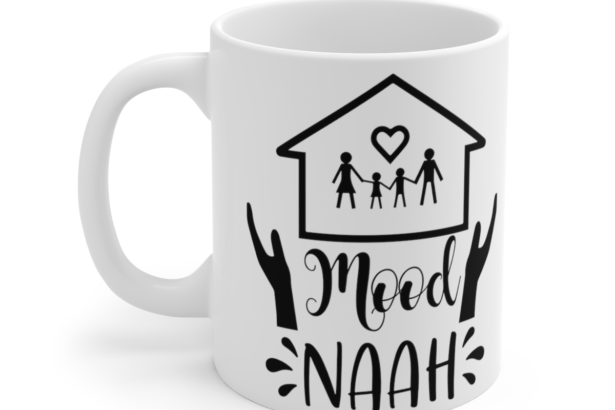 Mood Naah – White 11oz Ceramic Coffee Mug 3