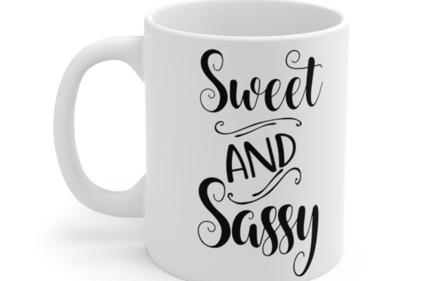 Sweet And Sassy – White 11oz Ceramic Coffee Mug 6