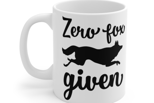 Zero Fox Given – White 11oz Ceramic Coffee Mug 4