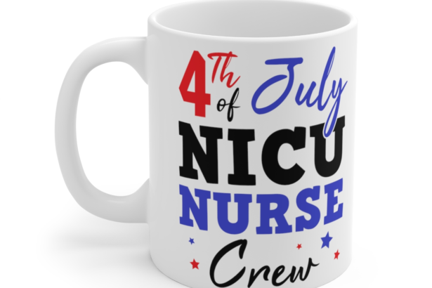 4th of July NICU Nurse Crew – White 11oz Ceramic Coffee Mug