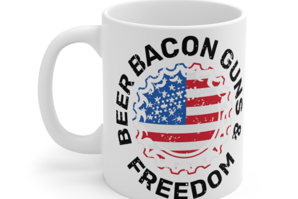 Beer Bacon Guns and Freedom – White 11oz Ceramic Coffee Mug