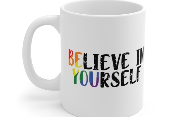 Believe In Yourself – White 11oz Ceramic Coffee Mug