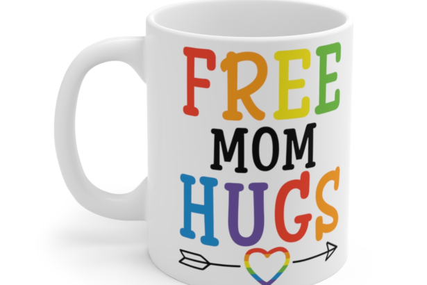 Free Mom Hugs – White 11oz Ceramic Coffee Mug 10