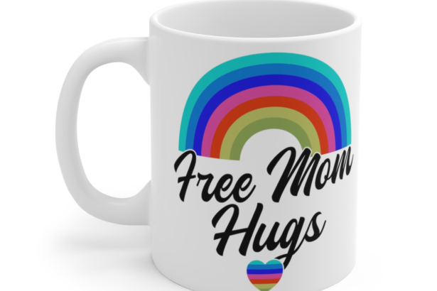 Free Mom Hugs – White 11oz Ceramic Coffee Mug 3