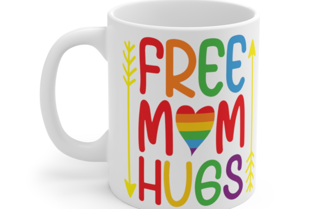Free Mom Hugs – White 11oz Ceramic Coffee Mug 5