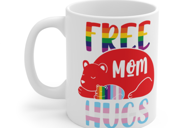 Free Mom Hugs – White 11oz Ceramic Coffee Mug 6