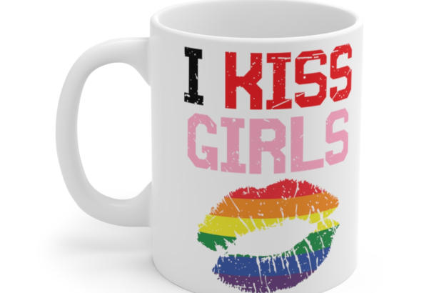 I Kiss Girls – White 11oz Ceramic Coffee Mug