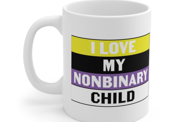 I Love My Nonbinary Child – White 11oz Ceramic Coffee Mug