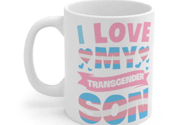 I Love My Transgender Son – White 11oz Ceramic Coffee Mug