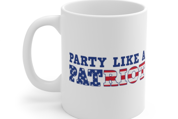 Party Like A Patriot – White 11oz Ceramic Coffee Mug