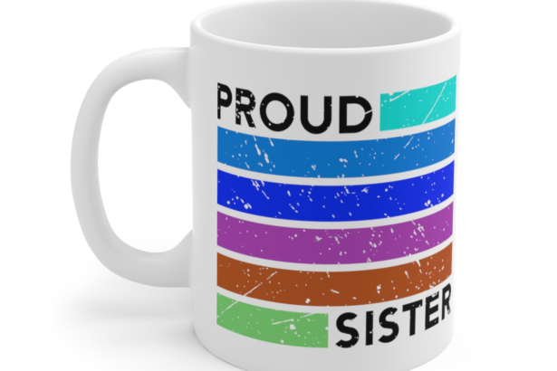 Proud Sister – White 11oz Ceramic Coffee Mug