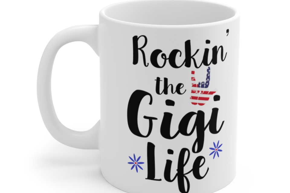 Rockin’ the Gigi Life – White 11oz Ceramic Coffee Mug