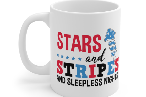 Stars and Stripes and Sleepless Nights! – White 11oz Ceramic Coffee Mug