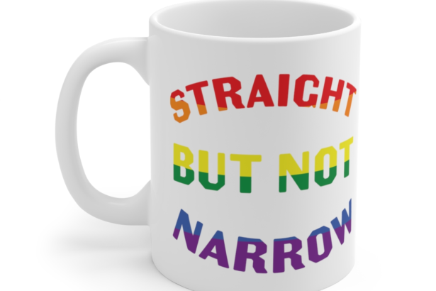 Straight But Not Narrow – White 11oz Ceramic Coffee Mug