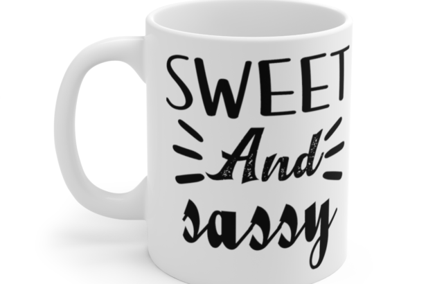 Sweet And Sassy – White 11oz Ceramic Coffee Mug 7