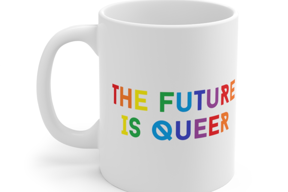 The Future is Queer – White 11oz Ceramic Coffee Mug